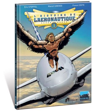 L’HISTOIRE DE L’AÉRONAUTIQUE – TOME 1